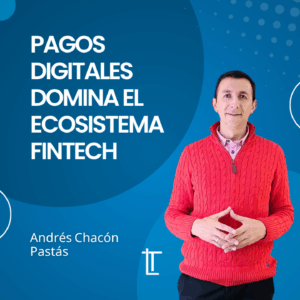 Pagos Digitales: domina el ecosistema Fintech