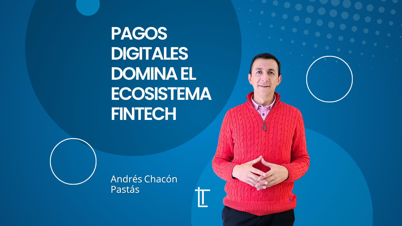 Pagos Digitales: domina el ecosistema Fintech
